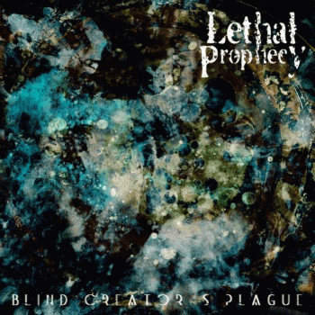 Lethal Prophecy : Blind Creator's Plague